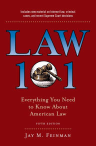 Title: Law 101: Everything You Need to Know About American Law, Fifth Edition, Author: Jay M. Feinman