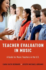 Title: Teacher Evaluation in Music: A Guide for Music Teachers in the U.S., Author: Cara Faith Bernard