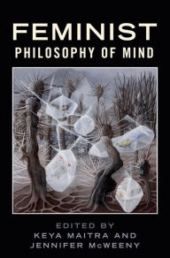 Title: Feminist Philosophy of Mind, Author: Keya Maitra