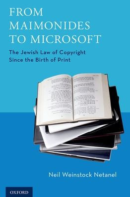 From Maimonides to Microsoft: the Jewish Law of Copyright Since Birth Print