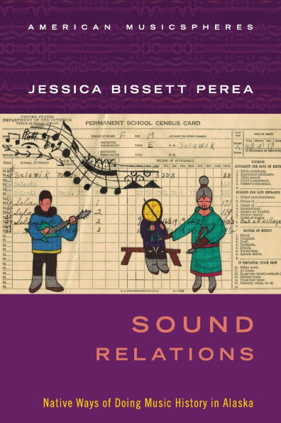 Sound Relations: Native Ways of Doing Music History Alaska