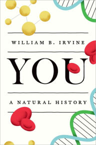 Title: You: A Natural History, Author: William B. Irvine