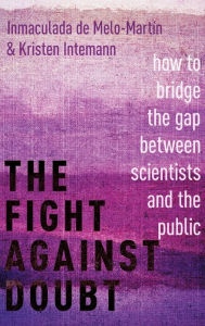Title: The Fight Against Doubt: How to Bridge the Gap Between Scientists and the Public, Author: Inmaculada de Melo-Martïn