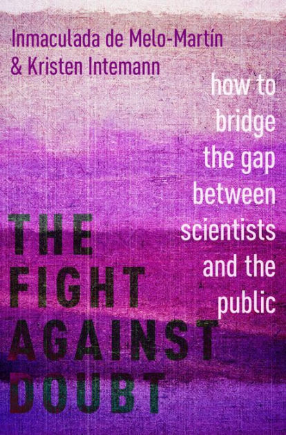 The Fight Against Doubt: How to Bridge the Gap Between Scientists and ...