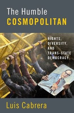 The Humble Cosmopolitan: Rights, Diversity, and Trans-state Democracy