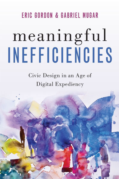 Meaningful Inefficiencies: Civic Design in an Age of Digital Expediency
