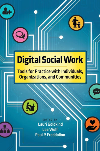 Digital Social Work: Tools for Practice with Individuals, Organizations, and Communities