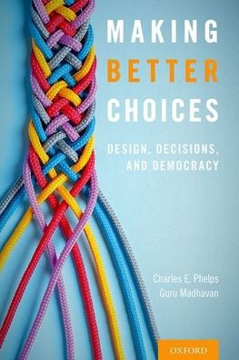 Making Better Choices: Design, Decisions, and Democracy