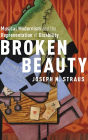 Broken Beauty: Musical Modernism and the Representation of Disability