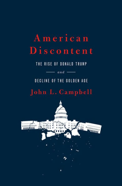 American Discontent: The Rise of Donald Trump and Decline of the Golden Age