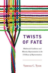 Title: Twists of Fate: Multiracial Coalitions and Minority Representation in the US House of Representatives, Author: Vanessa C. Tyson