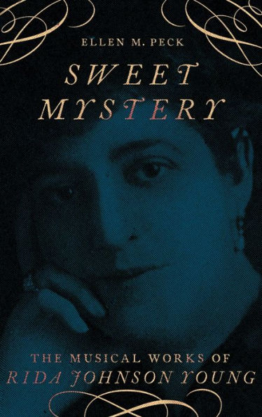 Sweet Mystery: The Musical Works of Rida Johnson Young