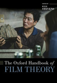 Title: The Oxford Handbook of Film Theory, Author: Kyle Stevens