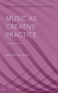 Title: Music as Creative Practice, Author: Nicholas Cook