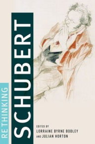 Title: Rethinking Schubert, Author: Lorraine Byrne Bodley