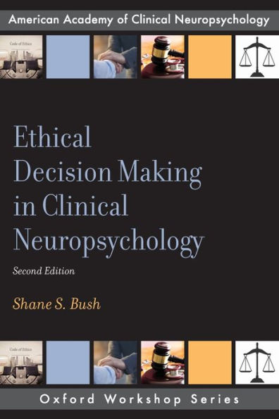 Ethical Decision Making in Clinical Neuropsychology / Edition 2