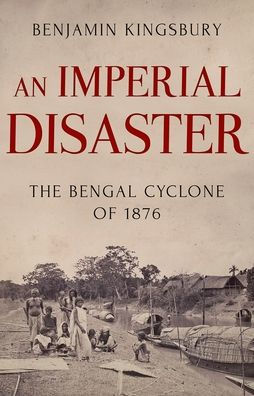 An Imperial Disaster: The Bengal Cyclone of 1876