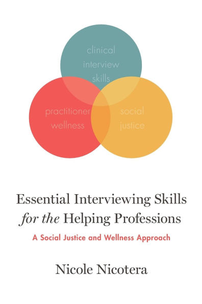 Essential Interviewing Skills for the Helping Professions: A Social Justice and Wellness Approach