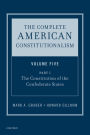 The Complete American Constitutionalism, Volume Five, Part I: The Constitution of the Confederate States