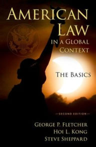 Free downloads spanish books American Law in a Global Context: The Basics, Second Edition English version by George Fletcher, Hoi L. Kong, Steve Sheppard