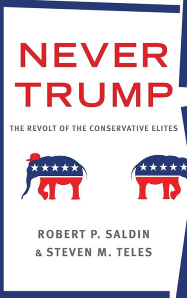 Never Trump: the Revolt of Conservative Elites