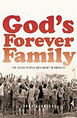 God's Forever Family: The Jesus People Movement America