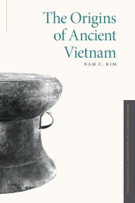 Title: The Origins of Ancient Vietnam, Author: Nam C. Kim