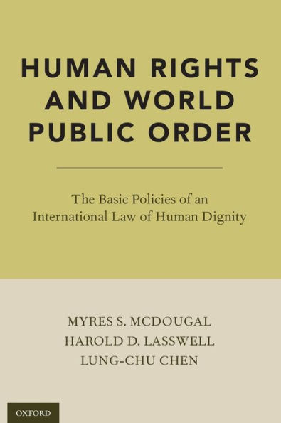 Human Rights and World Public Order: The Basic Policies of an International Law Dignity