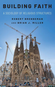 Title: Building Faith: A Sociology of Religious Structures, Author: Robert Brenneman