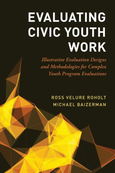 Evaluating Civic Youth Work: Illustrative Evaluation Designs and Methodologies for Complex Program Evaluations