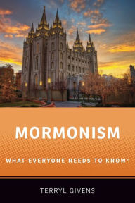 Title: Mormonism: What Everyone Needs to Knowï¿½, Author: Terryl Givens