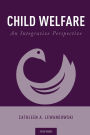 Child Welfare: An Integrative Perspective