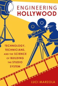 Free downloadable books for ipad Engineering Hollywood: Technology, Technicians, and the Science of Building the Studio System (English Edition) by Luci Marzola 9780190885595