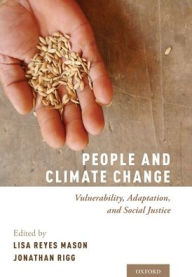 Title: People and Climate Change: Vulnerability, Adaptation, and Social Justice, Author: Lisa Reyes Mason