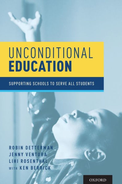 Unconditional Education: Supporting Schools to Serve All Students