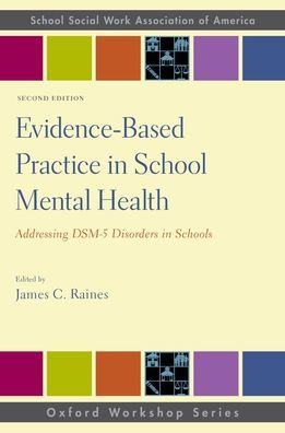 Evidence-Based Practice in School Mental Health: Addressing DSM-5 Disorders in Schools / Edition 2