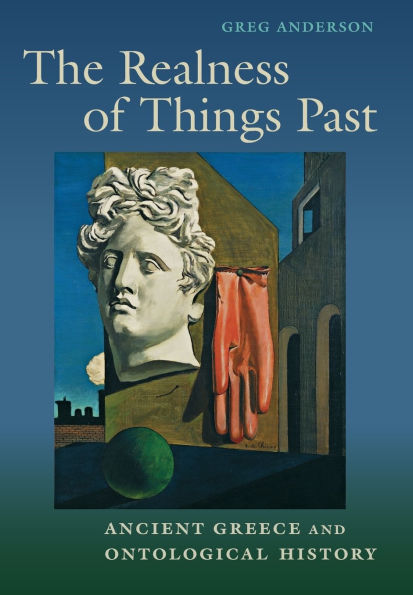 The Realness of Things Past: Ancient Greece and Ontological History