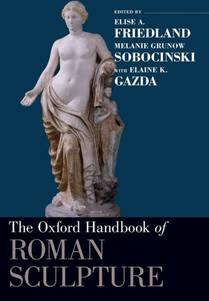 The Oxford Handbook of Roman Sculpture