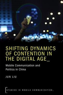 Shifting Dynamics of Contention the Digital Age: Mobile Communication and Politics China
