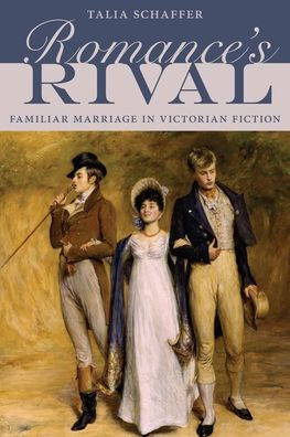 Romance's Rival: Familiar Marriage Victorian Fiction