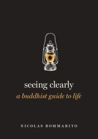 Electronic books free to download Seeing Clearly: A Buddhist Guide to Life in English 9780190887506 