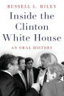 Inside the Clinton White House: An Oral History