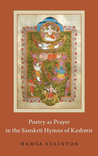 Poetry as Prayer the Sanskrit Hymns of Kashmir
