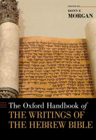 Title: The Oxford Handbook of the Writings of the Hebrew Bible, Author: Donn Morgan