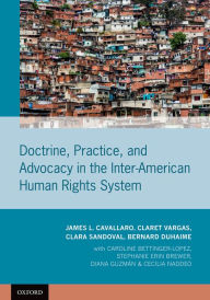Title: Doctrine, Practice, and Advocacy in the Inter-American Human Rights System, Author: James L. Cavallaro
