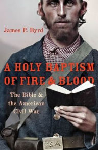 Free ebook download new releases A Holy Baptism of Fire and Blood: The Bible and the American Civil War RTF ePub