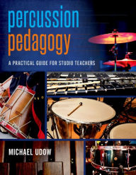 Title: Percussion Pedagogy, Author: Michael Udow