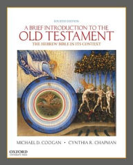 Title: A Brief Introduction to the Old Testament: The Hebrew Bible in Its Context / Edition 4, Author: Michael D. Coogan