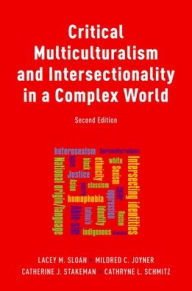 Title: Critical Multiculturalism and Intersectionality in a Complex World / Edition 2, Author: Lacey Sloan