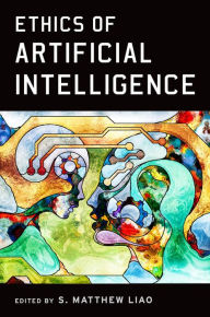 Title: Ethics of Artificial Intelligence, Author: S. Matthew Liao